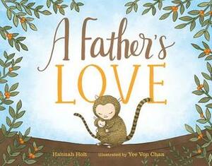 A Father's Love by Hannah Holt, Yee Von Chan