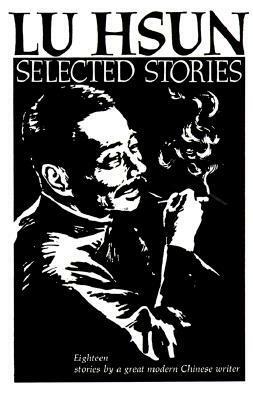 Selected Stories by Xun Lu, Lu Hsün, 魯迅