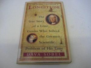 LONGITUDE - The True Story of a Lone Genius Who Solved the Greatest Scientific Problem of His Time by Dava Sobel, Dava Sobel