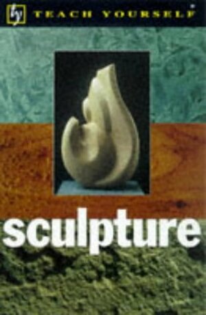 Sculpture (Teach Yourself Arts & Crafts) by Jane Hill