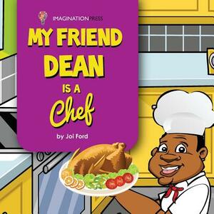 My Friend Dean is a Chef by Joi Ford