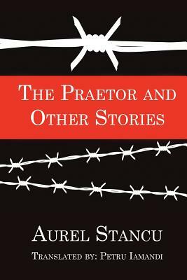 The Praetor and Other Stories by Aurel Stancu