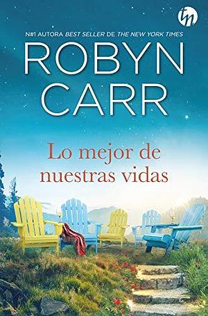 Lo mejor de nuestras vidas by Robyn Carr, Robyn Carr