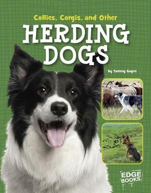 Collies, Corgies, and Other Herding Dogs by Tammy Gagne