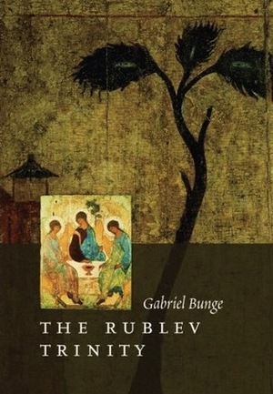 The Rublev Trinity by Gabriel Bunge, Andrew Louth