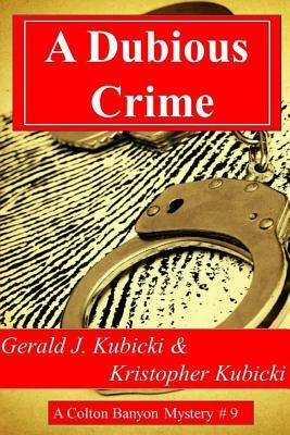 A Dubious Crime: A Colton Banyon Mystery #9 by Kristopher Kubicki, Gerald J. Kubicki