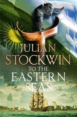 To the Eastern Seas: Thomas Kydd 22 by Julian Stockwin