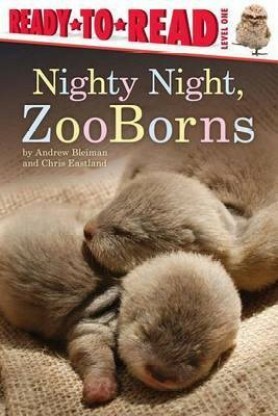 Nighty Night, ZooBorns: Ready-to-Read Level 1 by Andrew Bleiman, Chris Eastland