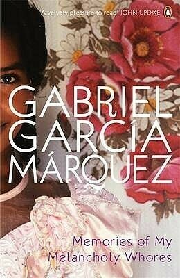 Memories of My Melancholy Whores by Gabriel García Márquez