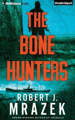 The Bone Hunters by Robert J. Mrazek