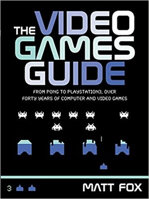 The Video Games Guide by Matt Fox