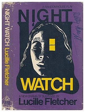 Night Watch by Lucille Fletcher by Lucille Fletcher, Lucille Fletcher