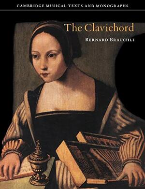 The Clavichord by Bernard Brauchli, John Butt, Laurence Dreyfus