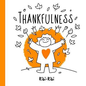 Thankfulness: A Whimsical Thanksgiving Picture Book For All Ages by Mina Anguelova, Mina Anguelova