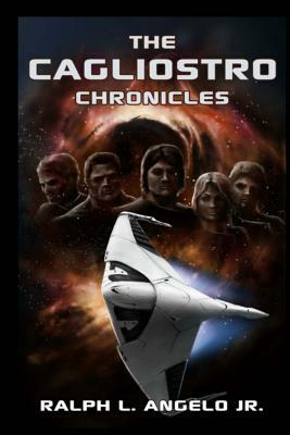 The Cagliostro Chronicles by Ralph L. Angelo Jr