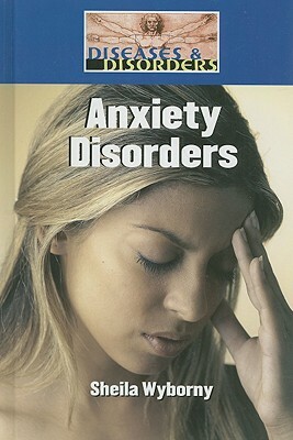 Anxiety Disorders by Sheila Wyborny