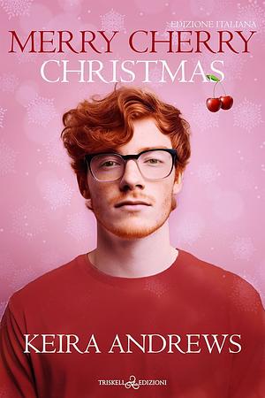 Merry cherry Christmas: Ed. italiana by Ilaria D'Alimonte, Keira Andrews