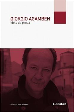 Ideia da prosa by Giorgio Agamben, Giorgio Agamben