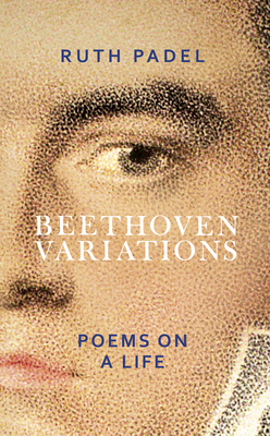 Beethoven Variations: Poems on a Life by Ruth Padel
