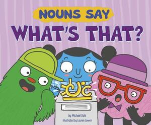 Nouns Say "what's That?" by Michael Dahl