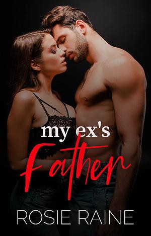 My Ex's Father by Rosie Raine