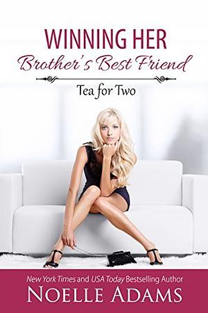 Winning Her Brother's Best Friend by Noelle Adams