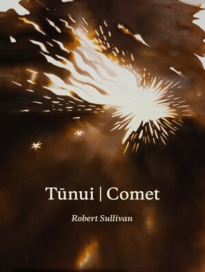 Tūnui | Comet by Robert Sullivan