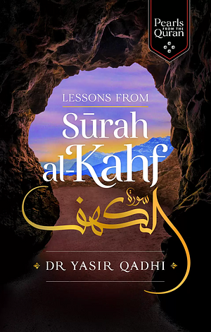 Lessons from Surah Al-Kahf by Yasir Qadhi