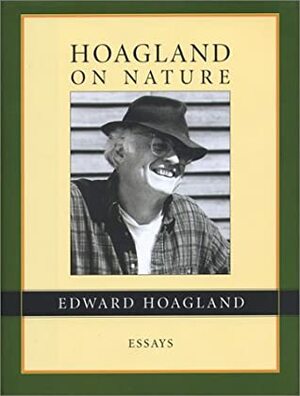 Hoagland on Nature: Essays by Edward Hoagland