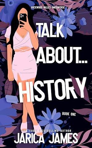 Talk about... History by Jarica James, Jarica James