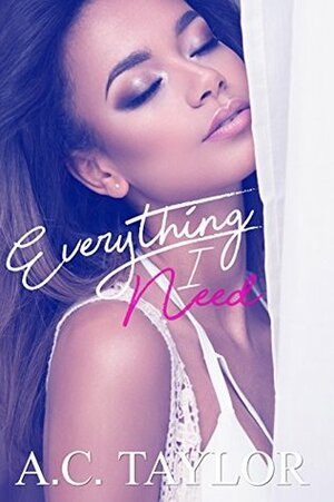 Everything I Need (Everything #2) by A.C. Taylor