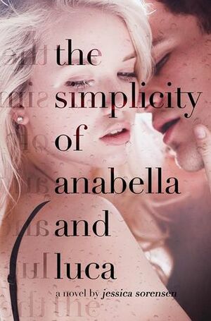 The Simplicity of Annabella and Luca by Jessica Sorensen