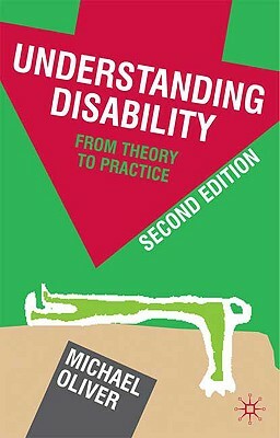 Understanding Disability: From Theory to Practice by Michael Oliver