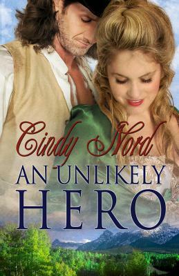 An Unlikely Hero by Cindy Nord
