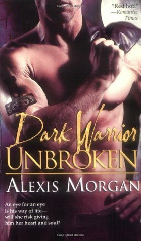 Dark Warrior Unbroken by Alexis Morgan