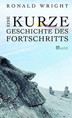 Eine Kurze Geschichte Des Fortschritts by Ronald Wright