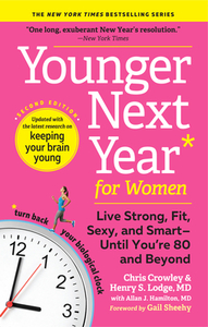 Younger Next Year for Women: Live Strong, Fit, Sexy, and Smart--Until You're 80 and Beyond by Henry S. Lodge, Chris Crowley