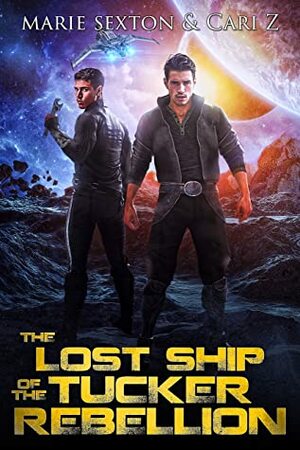 The Lost Ship of the Tucker Rebellion by Marie Sexton, Cari Z