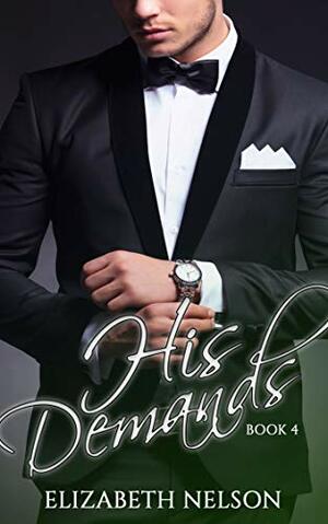 His Demands Vol. 4 by Elizabeth Nelson