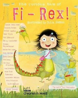 The Curious Tale Of Fi-Rex by Jamie Oliver, Rod Stewart, Keith Lemon, Denise Van Outen, Amanda Holden, Jools Oliver, Bear Grylls