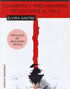 Cuarenta y tres maneras de soltarse el pelo by Elvira Sastre