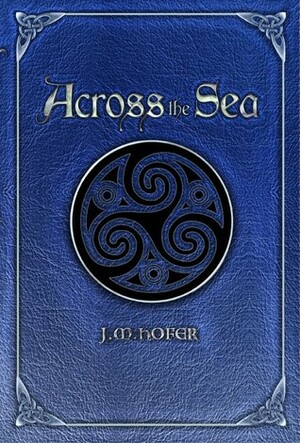 Across the Sea by J.M. Hofer