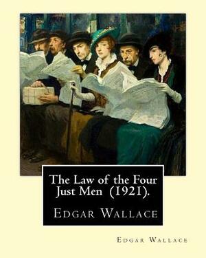 The Law of the Four Just Men (1921). By: Edgar Wallace: Four Just Men series by Edgar Wallace