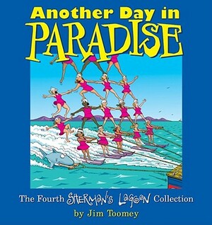 Another Day in Paradise: The Fourth Sherman's Lagoon Collection by Jim Toomey
