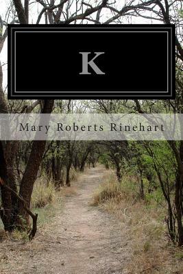 K by Mary Roberts Rinehart