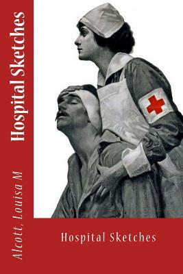 Hospital Sketches by Louisa May Alcott