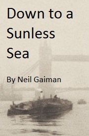 Down to a Sunless Sea by Neil Gaiman