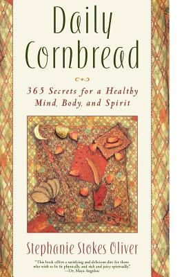 Daily Cornbread: 365 Ingredients for a Healthy Mind, Body and Soul by Stephanie Stokes Oliver