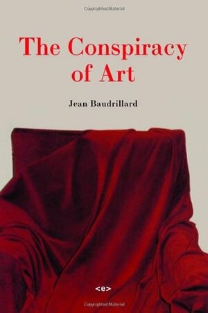 The Conspiracy of Art by Jean Baudrillard