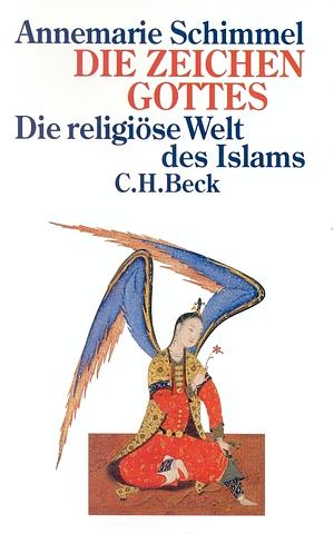 Die Zeichen Gottes: Die religiöse Welt des Islam by Annemarie Schimmel